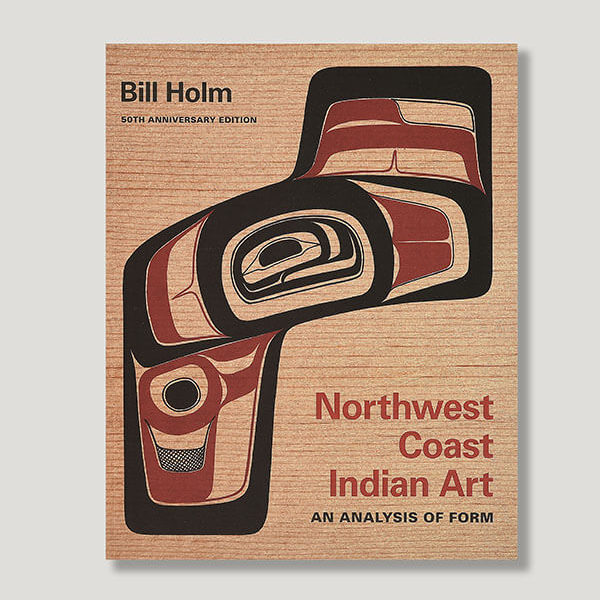 Northwest Coast Indian Art: An Analysis of Form Book by Author Bill Holm