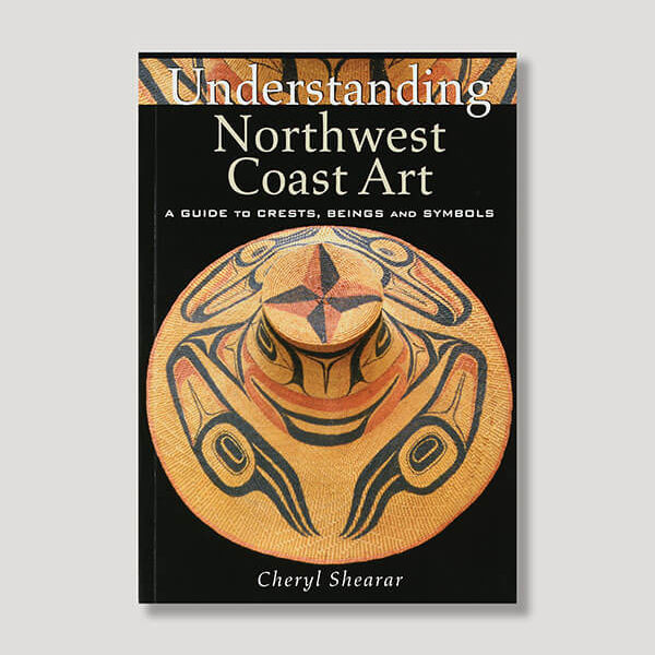 Understanding Northwest Coast Art Book by Author Cheryl Shearer