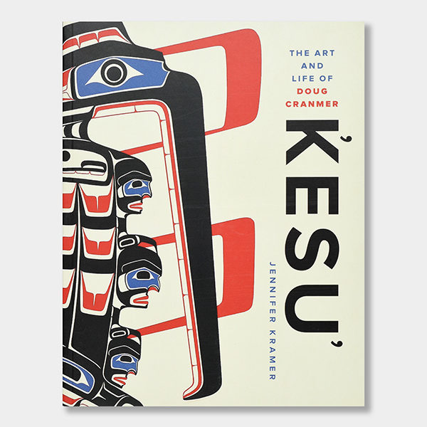 Ḱesu': The Art & Life of Doug Cranmer Book by Author Jennifer Kramer