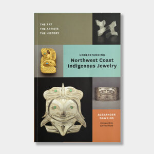 Understanding Northwest Coast Indigenous Jewelry; The Art, The Artists, The History Book by Author Alexander Dawkins